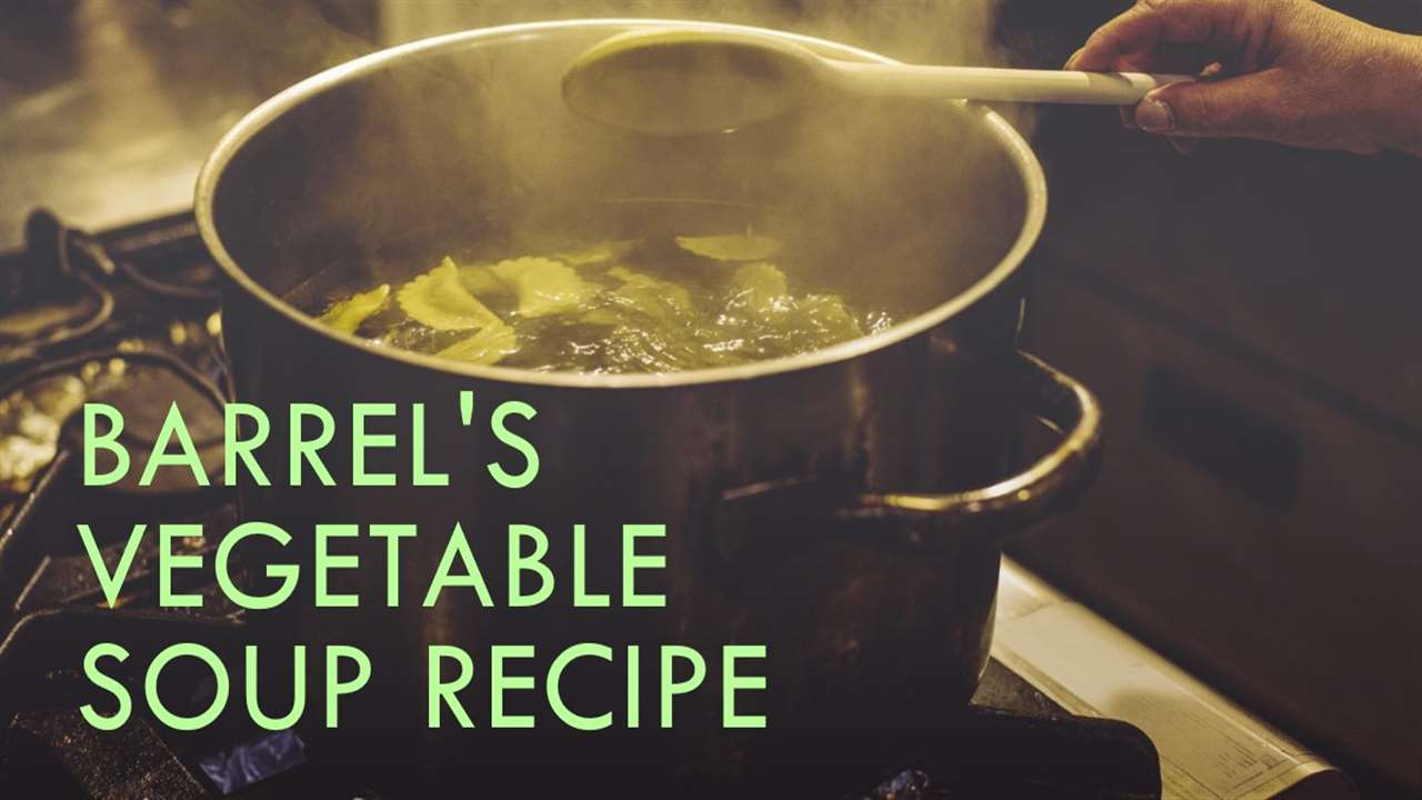 Barrel's Vegetable Soup Recipe